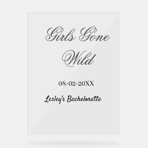 Girls Gone wild Bachelorette party name date bride Acrylic Sign