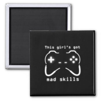 Girl's Got Mad Skills Video Game Controller Magnet by warrior_woman at Zazzle