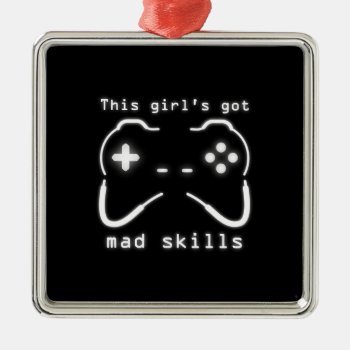 Girl's Got Mad Skills Video Game Controller Metal  Metal Ornament by warrior_woman at Zazzle