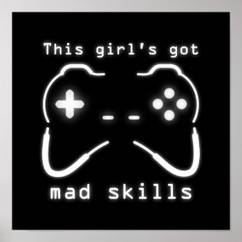 Girl's Got Mad Skills Video Game Controller Poster by warrior_woman at Zazzle