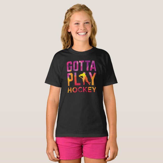 Girls Gotta Play Hockey T-Shirt (Front Full)