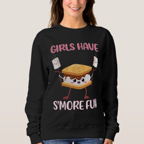Girls Have SMore Fun Smores Camping Camp   Sweatshirt