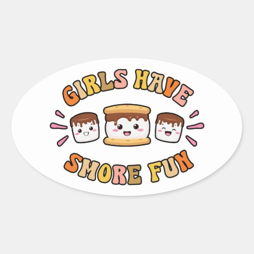 Girls Have Smore Funny Kawaii Camping Smores Gift Oval Sticker