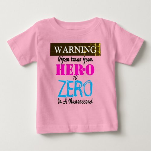 Girls Hero To Zero In A Nanosecond_Fun Cute  Cool Baby T_Shirt