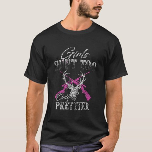 Girls Hunt Too Only Prettier Distressed T_Shirt