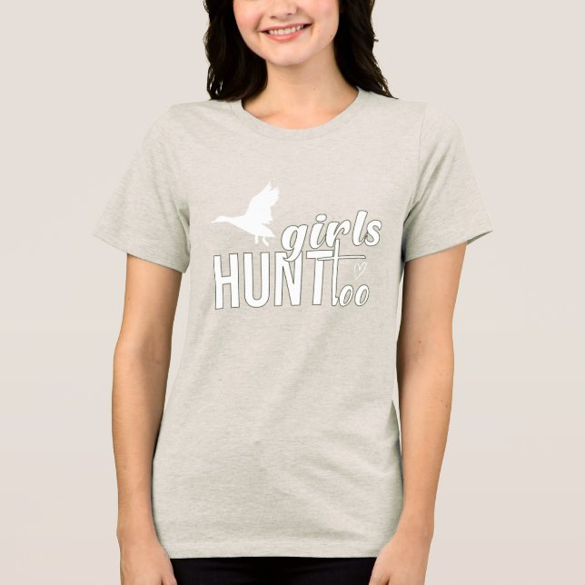 Girls Hunt Too – Women’s Hunting T-Shirt Tri-Blend Shirt (Front)