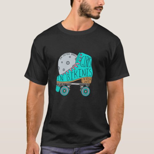 Girls in Bikinis on Roller Skates in Outer Space 1 T_Shirt