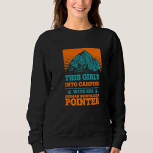 Girls Into Camping With Her German Shorthaired Poi Sweatshirt