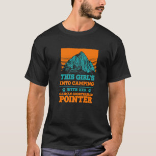 Girls Into Camping With Her German Shorthaired Poi T-Shirt