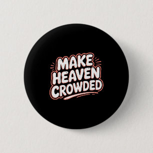 Girls Jesus Make Heaven Crowded Christian Toddler Button