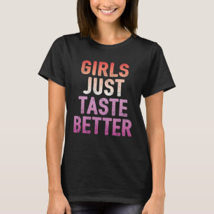 Girls Just Taste Better   Lesbian Pride Flag Color T-Shirt