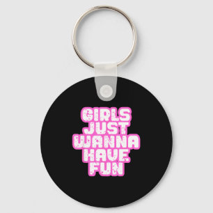Girls Just W Have Fun  Keychain