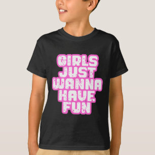Girls Just W Have Fun  T-Shirt