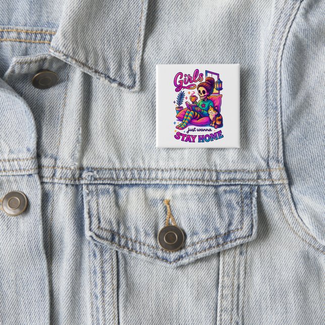 Girls Just Wanna...  Button (In Situ)