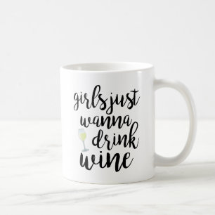 Girls Just Wanna Drink Wine Funny Coffee Mug
