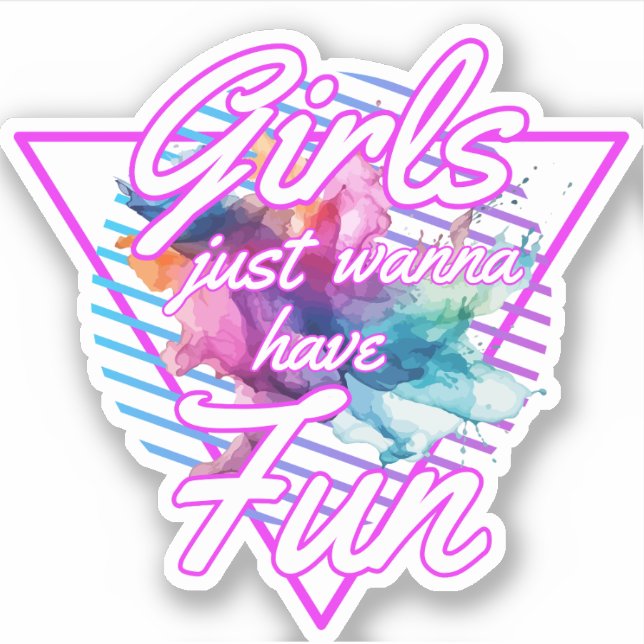 Girls Just Wanna Have Fun 80s Sticker (Front)