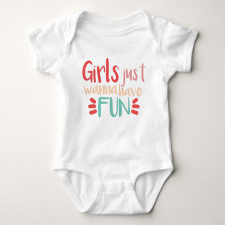 Girls just wanna have fun baby bodysuit