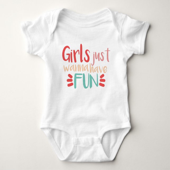 Girls just wanna have fun baby bodysuit (Front)
