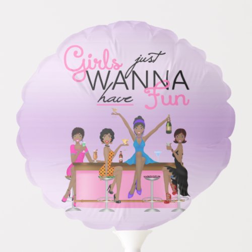 Girls Just Wanna Have Fun Bachelorette Balloon