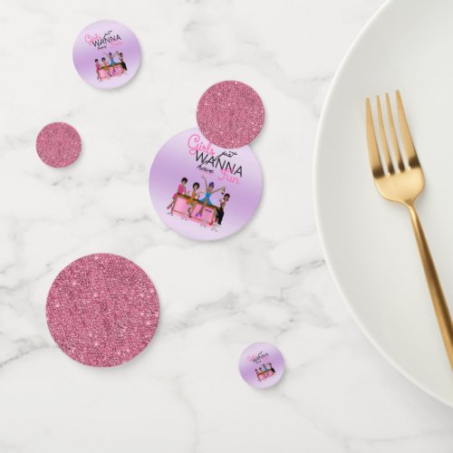 Girls Just Wanna Have Fun Bachelorette  Confetti