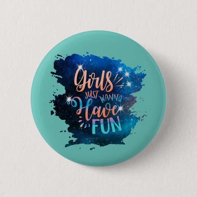 Girls just wanna have fun button (Front)
