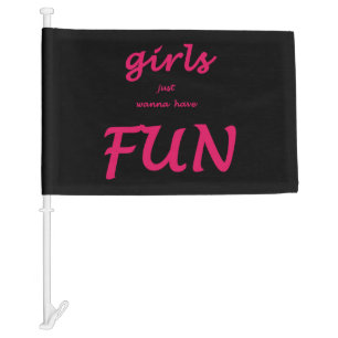girls just wanna have fun car flag