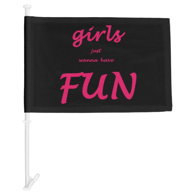 girls just wanna have fun car flag (Front)