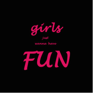 girls just wanna have fun cutout