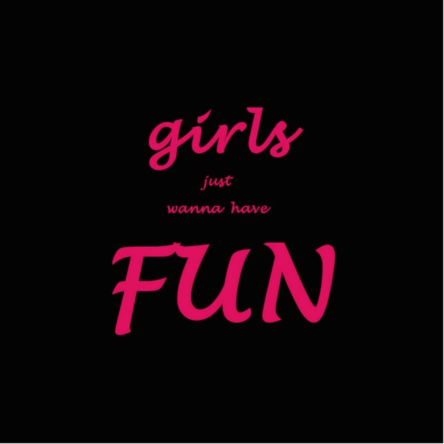 girls just wanna have fun cutout (Front)