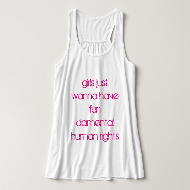 Girls Just Wanna Have Fun damental Human Rights Tank Top (Design Front)