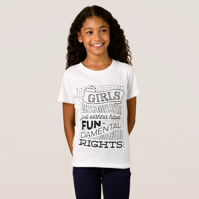 Girls Just Wanna Have Fun-damental Rights T-Shirt (Front Full)