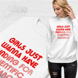 Girls Just Wanna Have Fun(ding) Sweatshirt
