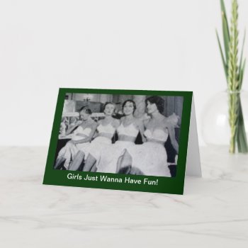 Girls Just Wanna Have Fun - Greeting Invitation Ca by arteeclectica at Zazzle