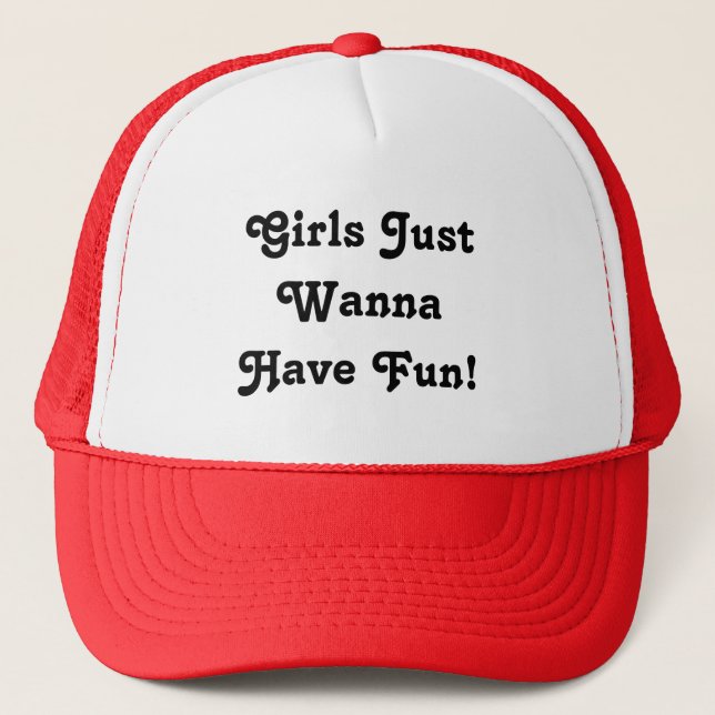 Girls Just Wanna Have Fun! Hat (Front)