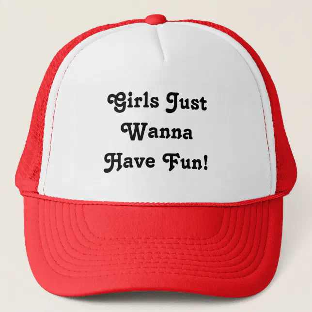 Girls Just Wanna Have Fun Hat Zazzle 3613