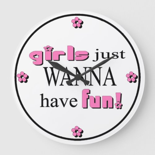 Girls Just Wanna Have Fun Large Clock