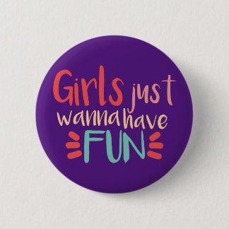 Girls just wanna have fun letras button