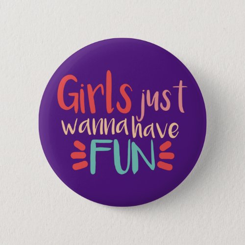 Girls just wanna have fun letras button