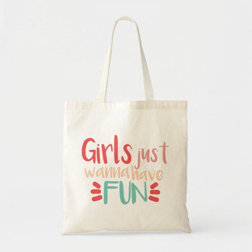 Girls just wanna have fun letras tote bag