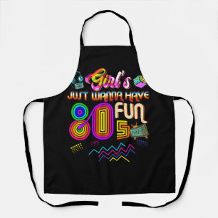 Girls Just Wanna Have Fun Nostalgia 1980s Throwbac Apron