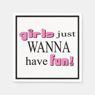 Girls Just Wanna Have Fun! Paper Napkins