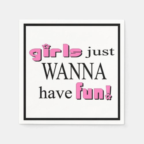 Girls Just Wanna Have Fun Paper Napkins