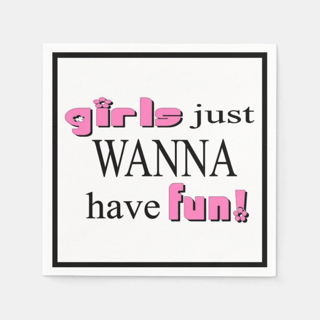 Girls Just Wanna Have Fun! Paper Napkins (Front)
