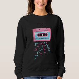 Girls Just Wanna Have Fun Pink Mixtape 80s Sweatshirt