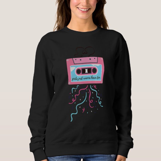 Girls Just Wanna Have Fun   Pink Mixtape 80s Sweatshirt (Front)