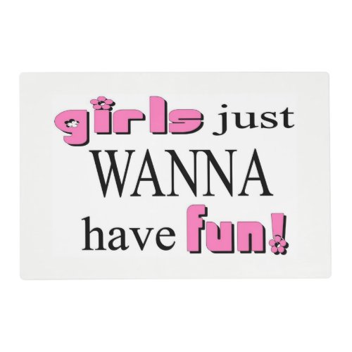 Girls Just Wanna Have Fun Placemat