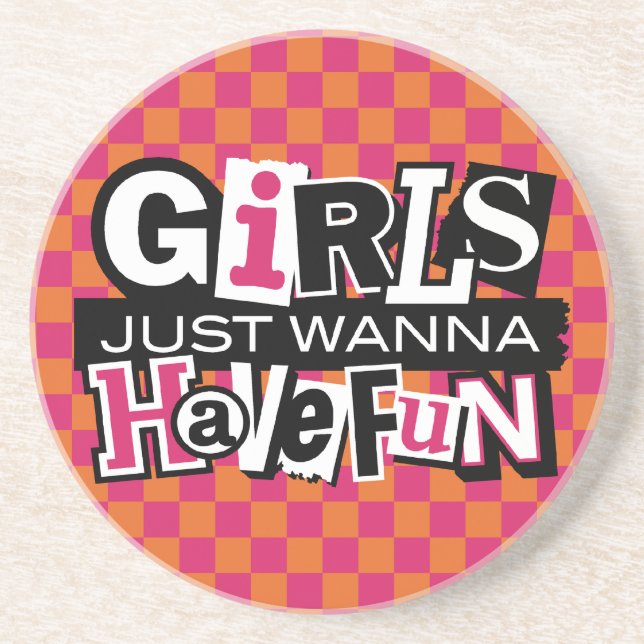 Girls Just Wanna Have Fun Sandstone Coaster (Front)