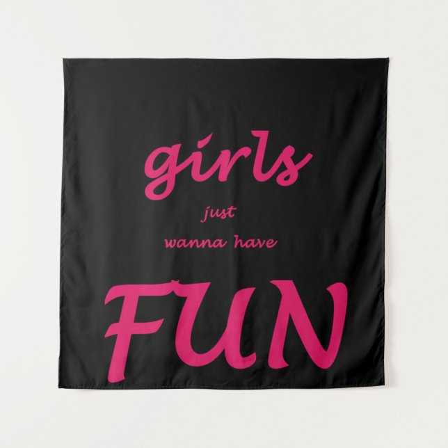 girls just wanna have fun tapestry (Front)