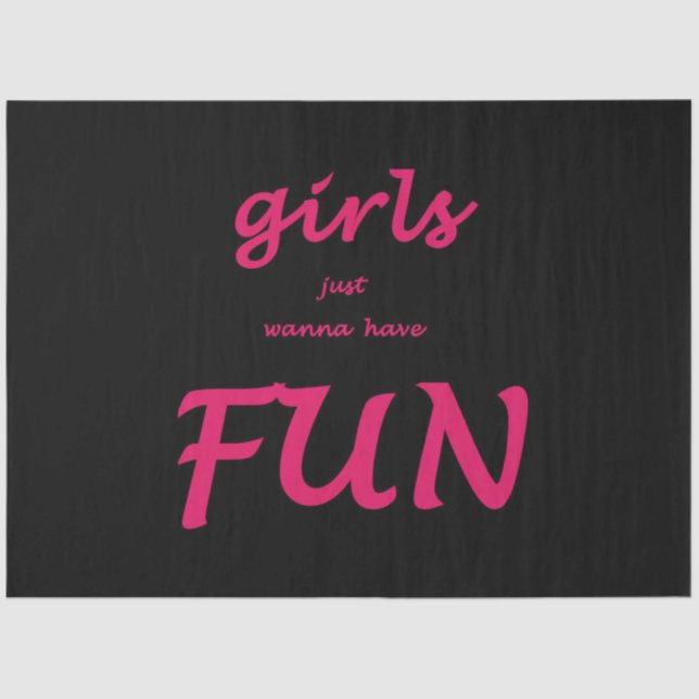 girls just wanna have fun tissue paper (Front)
