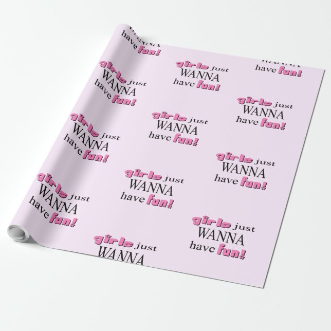 Girls Just Wanna Have Fun Wrapping Paper (Unrolled)